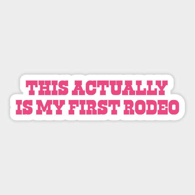 This Actually Is my First Rodeo Country Cowboy Sticker by ILOVEY2K